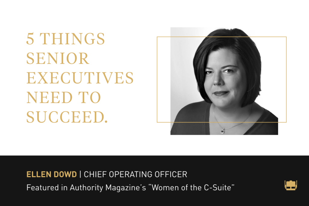 Ellen Dowd On The Five Things You Need To Succeed As A Senior Executive