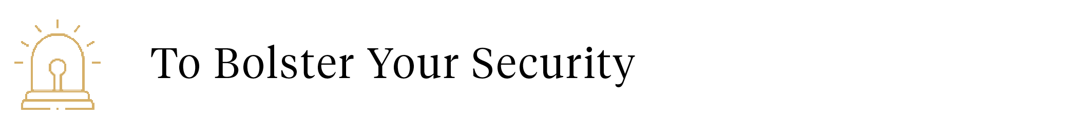 To Bolster Your Security