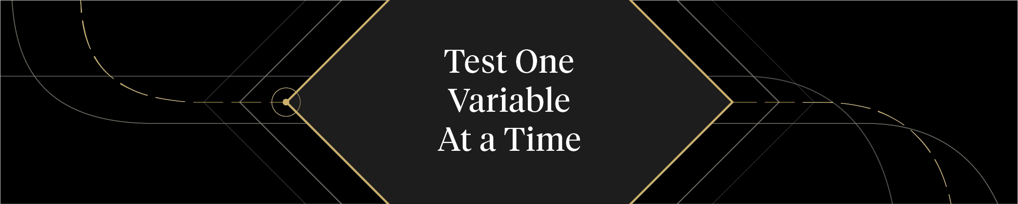 Test One Variable At a Time